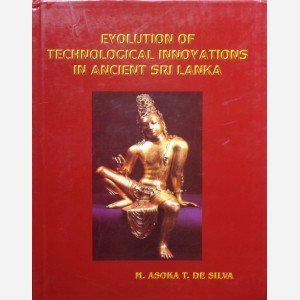 Evolution of Technologgical Innovations in Ancient Sri Lanka