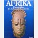 AFRIKA. Kunstschätze des Schwarzen Kontinents.