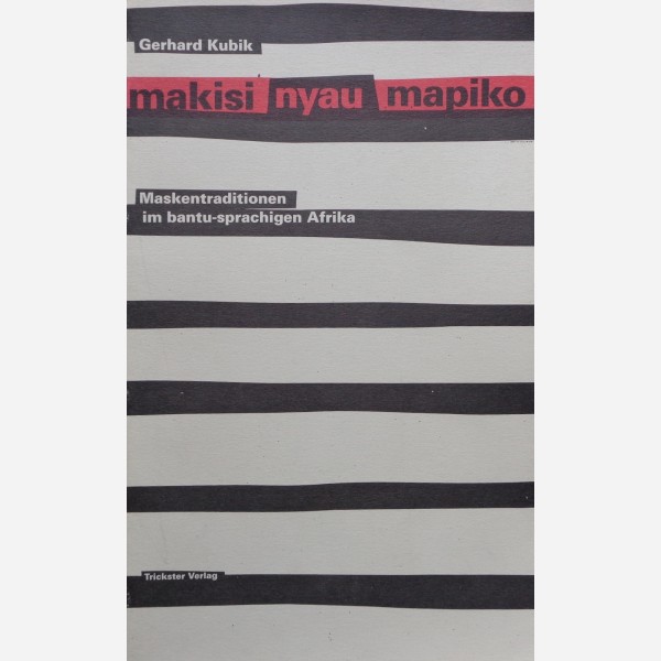 Gerhard Kubik : makisi nyau mapiko. Maskentraditionen im bantu-sprachigen Afrika.