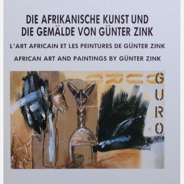 Die Afrikanische Kunst und die Gem&auml;lde von G&uuml;nter Zink
