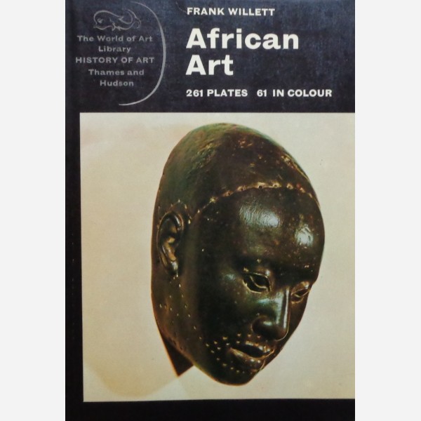 Frank Willett : African Art. 261 plates, 61 in colour.