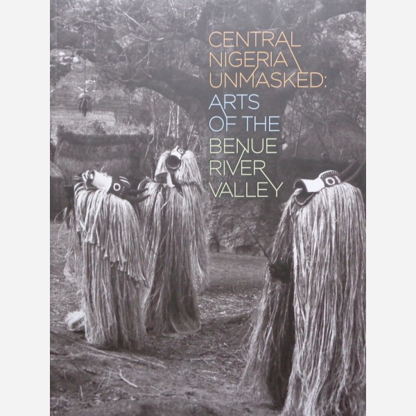 Central Nigeria Unmasked: Arts of the Benue River Valley
