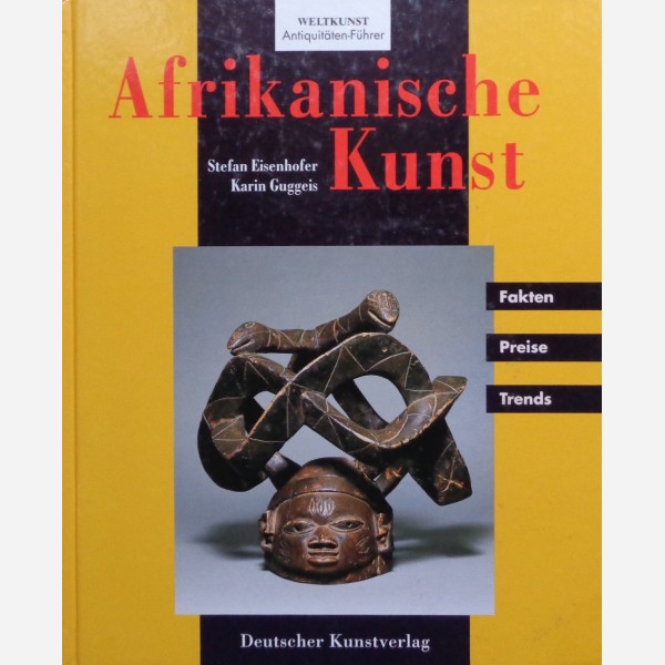 Afrikanische Kunst. Fakten - Preise - Trends