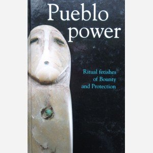 Pueblo power. Ritual fetishes of Bounty and Protection