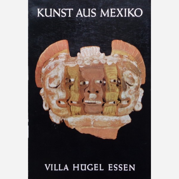 Kunst aus Mexiko -  Von den Anfangen bis zur gegenwart