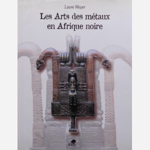 Les Arts des métaux en Afrique Noire