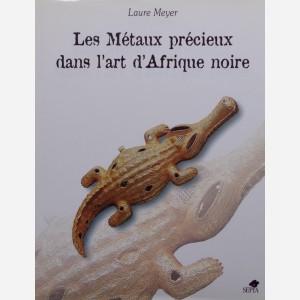 Les Métaux précieux dans l'art d'Afrique noire