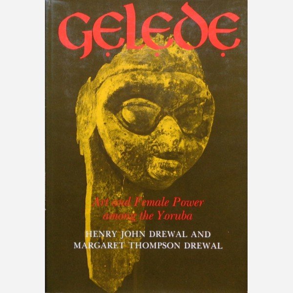 Gelede. Art and Female Power among the Yoruba