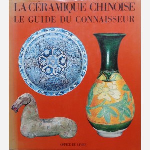 La céramique chinoise. Le guide du connaisseur