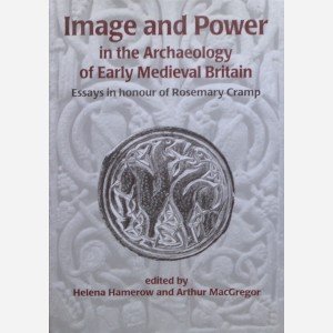 Image and Power in the Archaeology of Early Medieval Britain