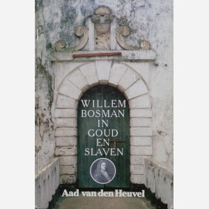 Willem Bosman in Goud en Slaven