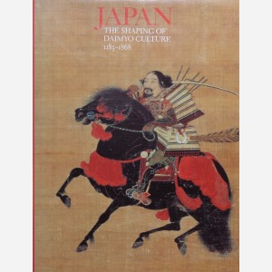 Japan The Shaping of Daimyo Culture 1185-1868