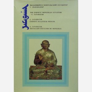 The Eminent Mongolian Sculptor-G. Zanabazar
