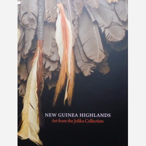 New Guinea Highlands. Art from the Jolika Collection