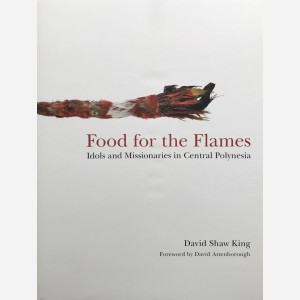 Food for the Flames. Idols and Missionaries in Central Polynesia