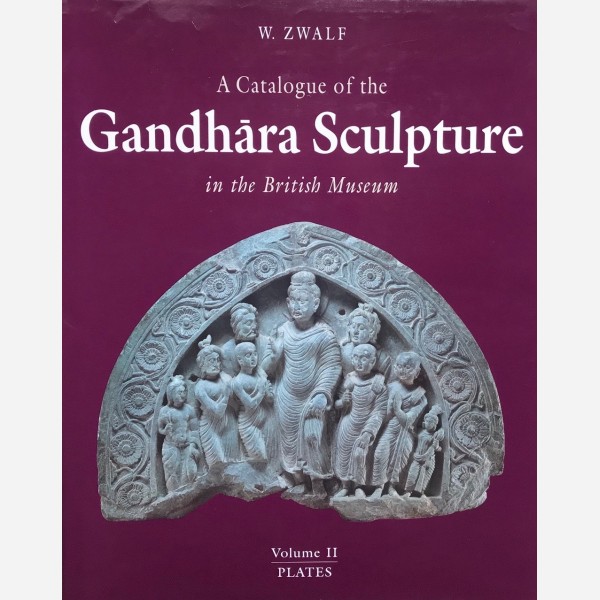 A Catalogue of the Gandhara Sculpture in the British Museum