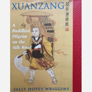 Xuanzang : A Buddhist Pilgrim on the Silk Road