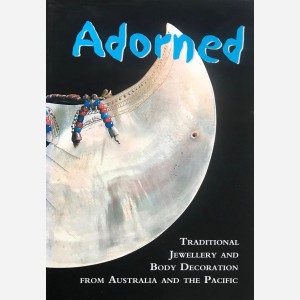Adorned. Traditional Jewellery and Body Decoration from Australia and the Pacific
