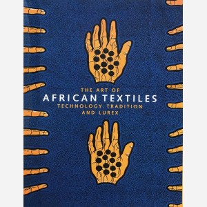 The Art of African Textiles : Technology, Tradition and Lurex
