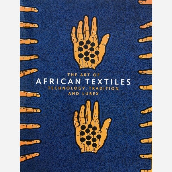 The Art of African Textiles : Technology, Tradition and Lurex