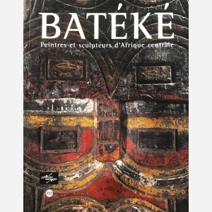 Batéké. Peintres et sculpteurs d'Afrique centrale