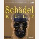 Schädel. Kopf und Scädel in der Kulturgeschichte des Menschen