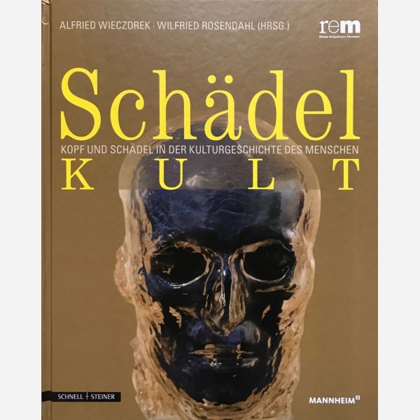 Schädel. Kopf und Scädel in der Kulturgeschichte des Menschen