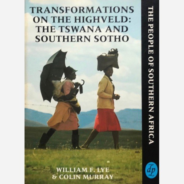 Transformations on the Highveld : The Tswana and Southern Sotho