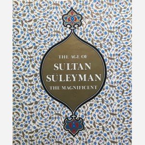 The Age of Sultan Süleyman. The Magnificent