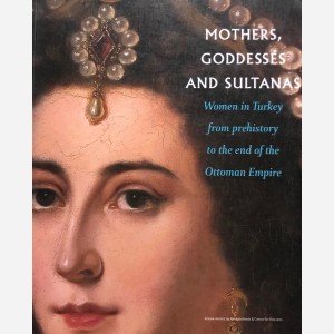 Mothers, Goddesses and Sultanas