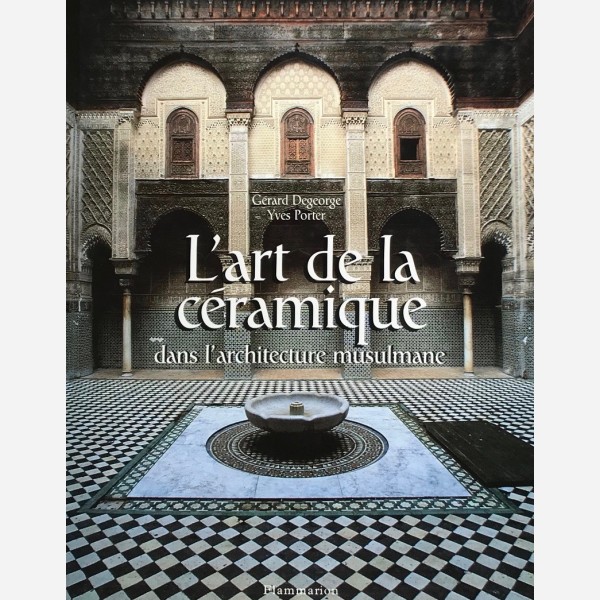 L'art de la c&eacute;ramique dans l'architecture musulmane