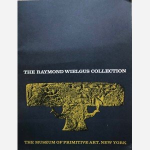 The Raymond Wielgus Collection. The Museum of Primitive Art, New York.