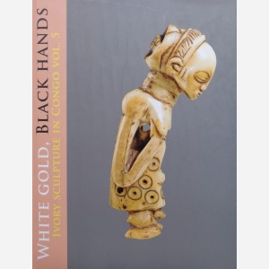 White Gold, Black Hands, Ivory Sculpture in Congo vol. 5