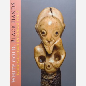 White Gold, Black Hands, Ivory Sculpture in Congo vol. 4