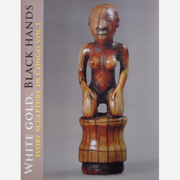White Gold, Black Hands, Ivory Sculpture in Congo vol. 1