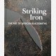 Striking Iron. The Art of African Blacksmiths