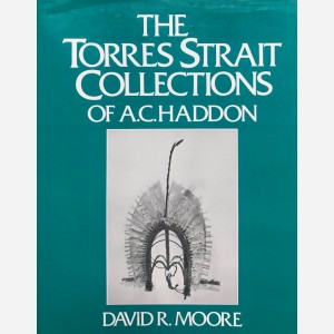 The Torres Strait Collections of A. C. Haddon