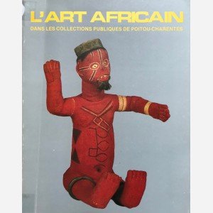 L'Art Africain dans les Collections Publiques de Poitou-Charentes