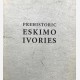 Prehistoric Eskimo Ivories