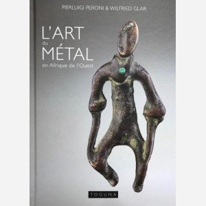 L'Art du Métal en Afrique de l'Ouest