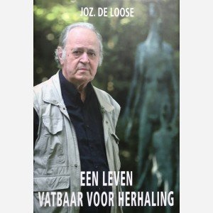 Joz. De Loose. Een leven vatbaar voor herhaling