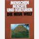 Menschen Mächte und Kulturen die Neue Welt
