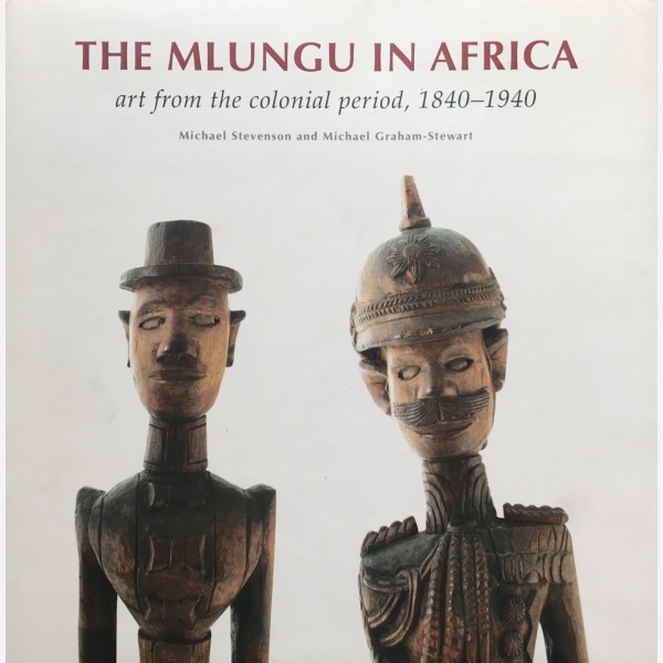The Mlungu in Africa : art from the colonial period, 1840-1940