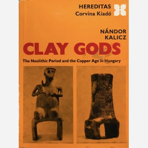 Clay Gods. The Neolithic Period and the Copper Age in Hungary