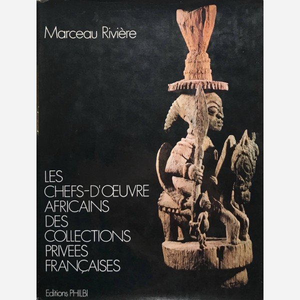 Les Chefs-d'Oeuvre Africain des Collections Priv&eacute;es Fran&ccedil;aises