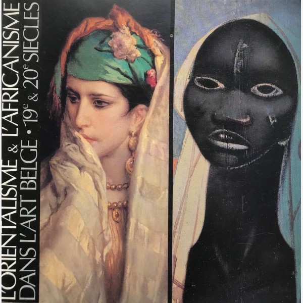 L'Orientalisme & L'Afrianisme dans l'Art Belge