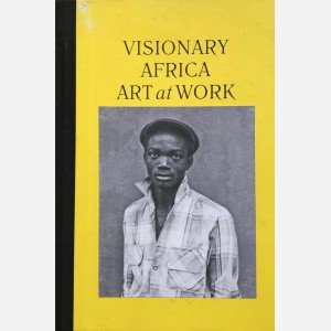 Visionary Africa : Art at Work