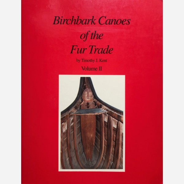 Birchbark Canoes of the Fur Trade vol. I & II