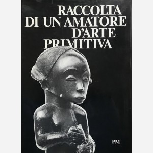 Raccolta di un amatore d'Arte Primitiva