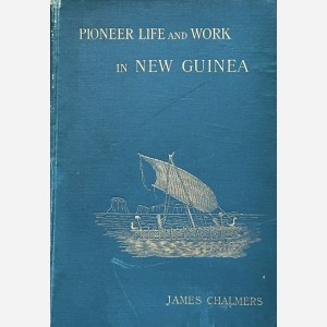 Pioneer Life and Work in New Guinea